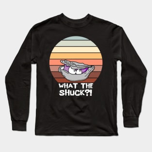 Grumpy Oyster "What the Shuck?!" Long Sleeve T-Shirt